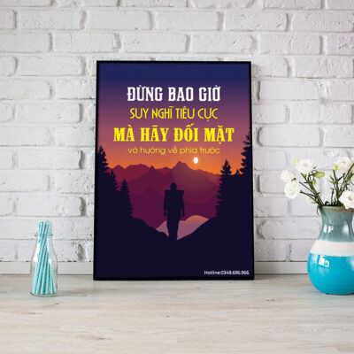 Tranh động lực: Đừng bao giờ suy nghĩ tiêu cực mà hãy đối mặt và hướng về phía trước