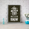 If you never try you'll never know