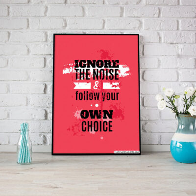 Ignore the noise & follow your own choice