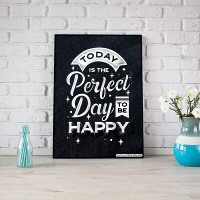 Today is the perfect day tobe happy