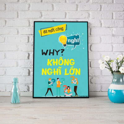 Tranh văn phòng Đã mất công nghĩ, WHY? Không nghĩ lớn